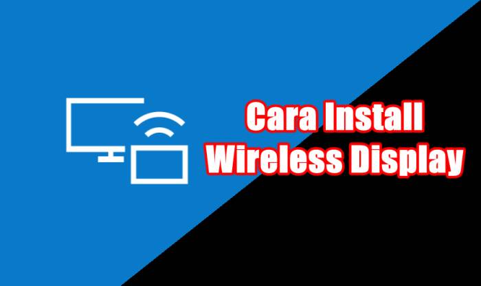 Cara Install Wireless Display di Laptop